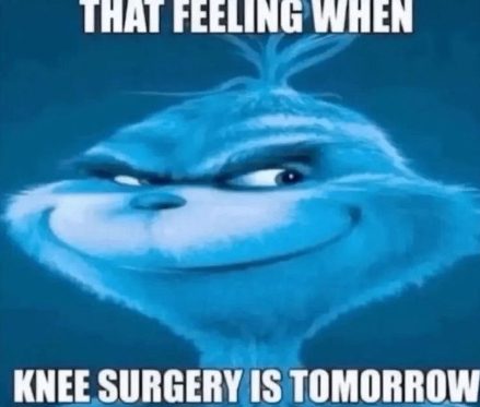 Funny knee surgery memes